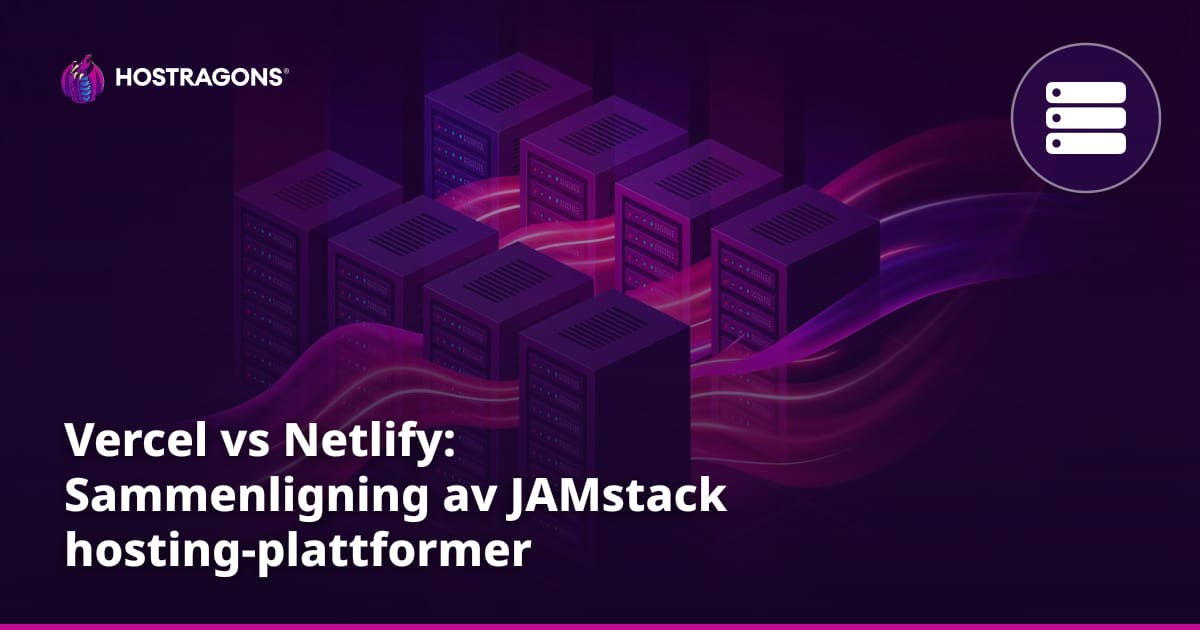 Vercel vs Netlify: Sammenligning av JAMstack hosting-plattformer