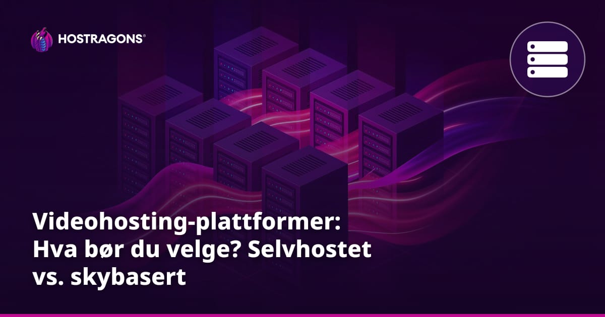 Videohosting-plattformer: Hva bør du velge? Selvhostet vs. skybasert (YouTube/Vimeo)
