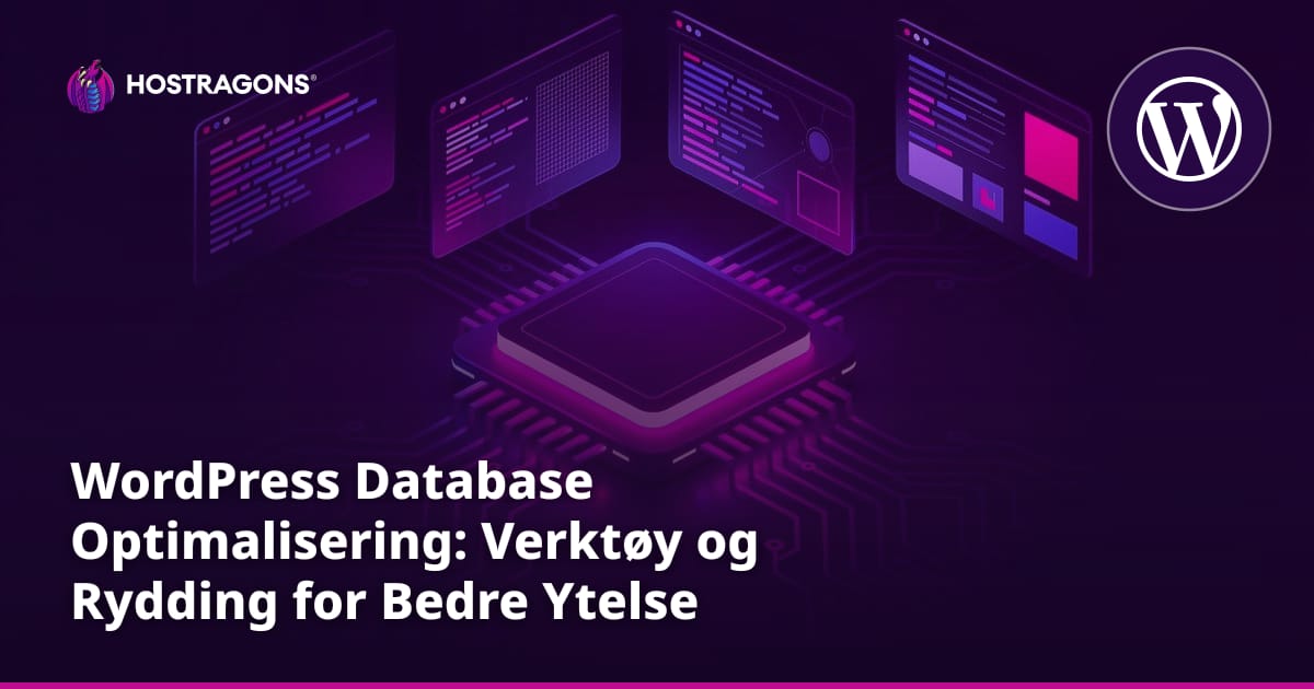 WordPress Database Optimalisering: Verktøy og Rydding for Bedre Ytelse