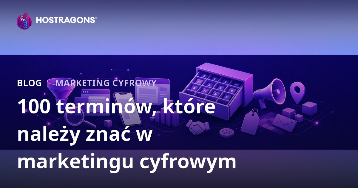 100 terminów, które należy znać w marketingu cyfrowym