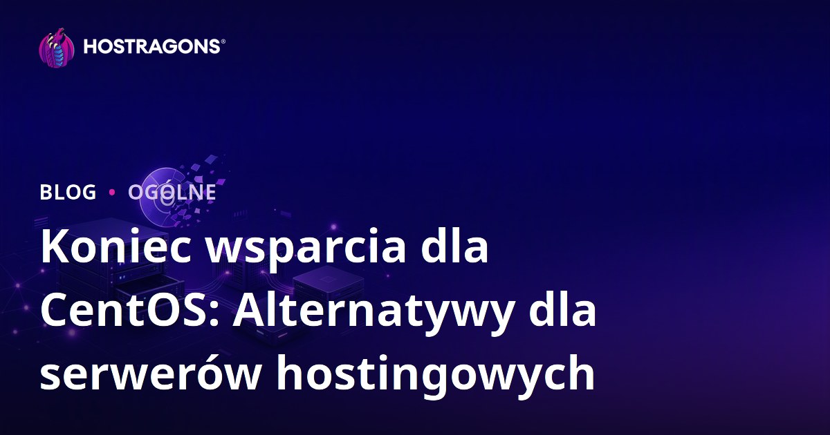 Koniec wsparcia dla CentOS: Alternatywy dla serwerów hostingowych