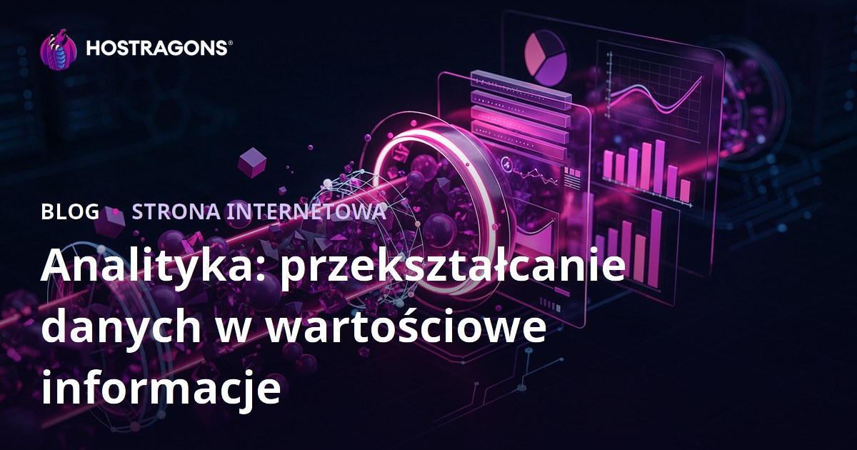Analityka: przekształcanie danych w wartościowe informacje