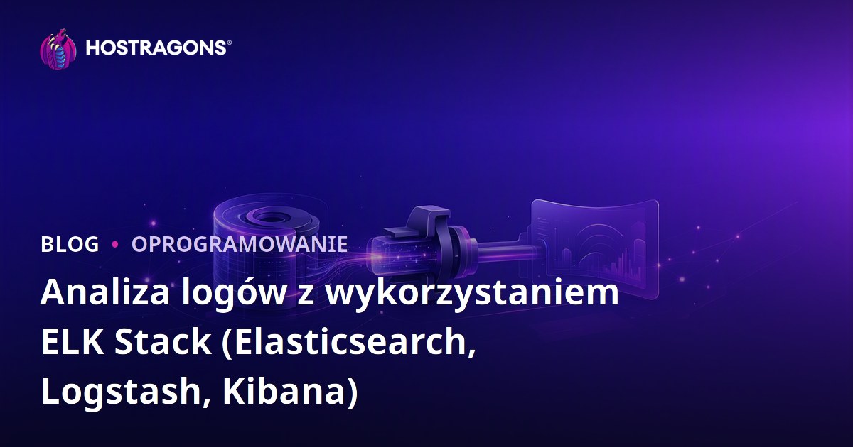 Analiza logów z wykorzystaniem ELK Stack (Elasticsearch, Logstash, Kibana)