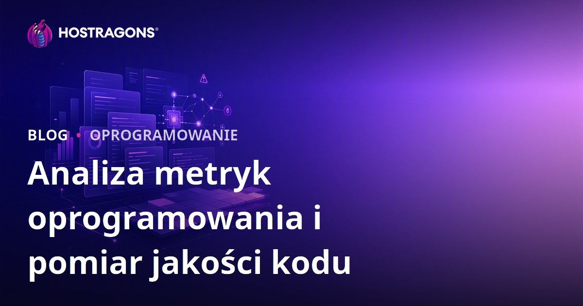 Analiza metryk oprogramowania i pomiar jakości kodu