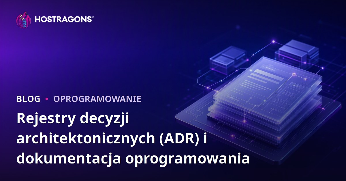 Rejestry decyzji architektonicznych (ADR) i dokumentacja oprogramowania
