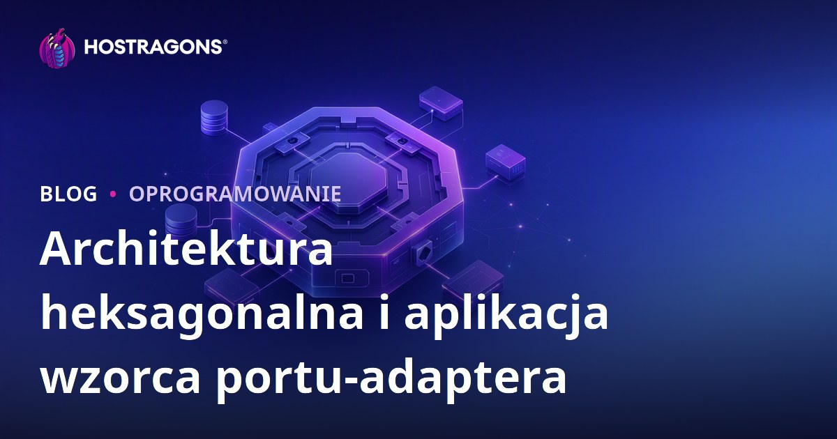 Architektura heksagonalna i aplikacja wzorca portu-adaptera