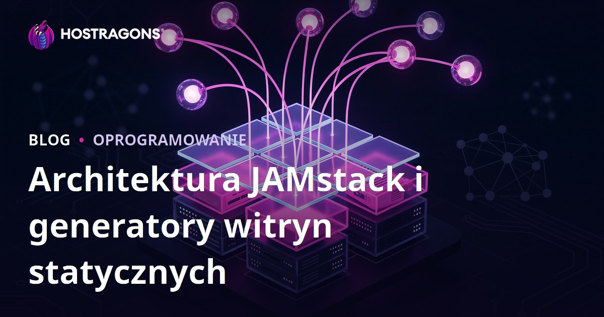 Architektura JAMstack i generatory witryn statycznych
