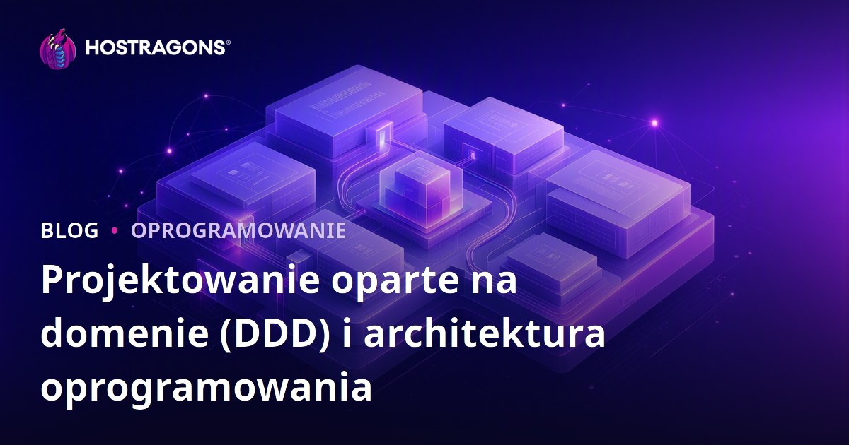 Projektowanie oparte na domenie (DDD) i architektura oprogramowania