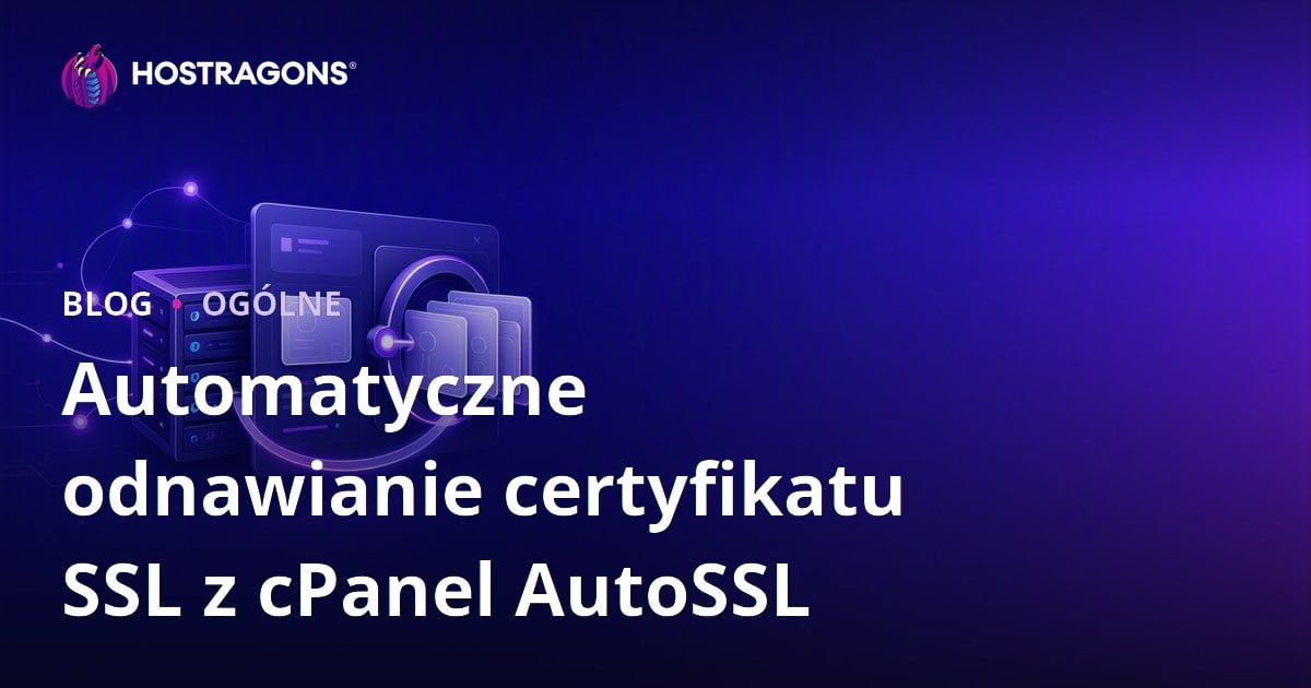 Automatyczne odnawianie certyfikatu SSL z cPanel AutoSSL