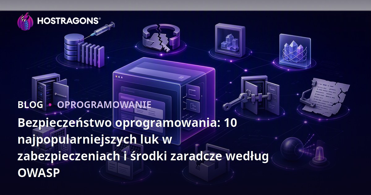 Bezpieczeństwo oprogramowania: 10 najpopularniejszych luk w zabezpieczeniach i środki zaradcze według OWASP
