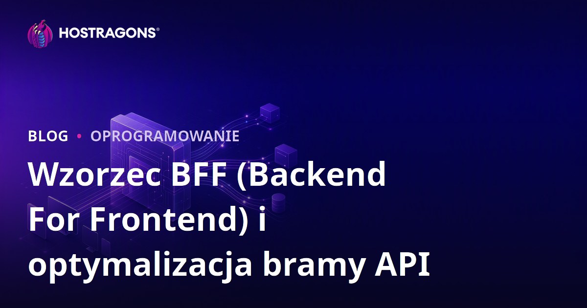 Wzorzec BFF (Backend For Frontend) i optymalizacja bramy API