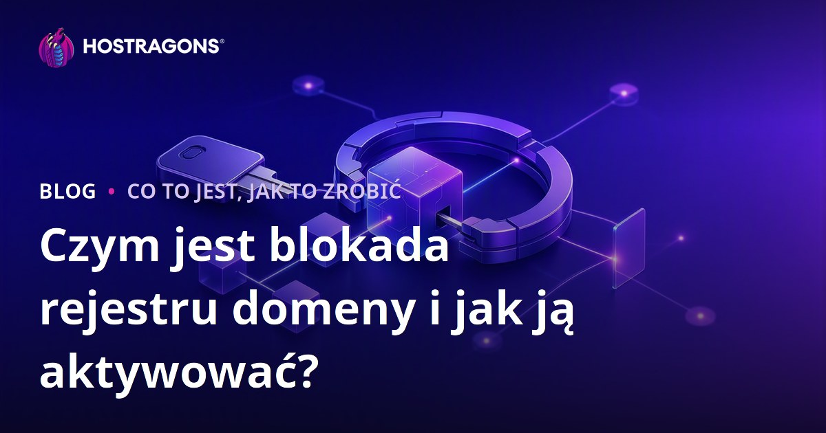 Czym jest blokada rejestru domeny i jak ją aktywować?