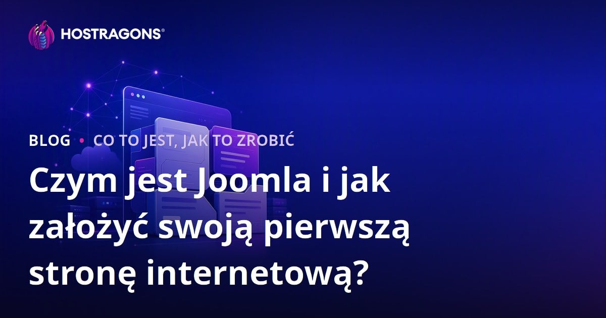 Czym jest Joomla i jak założyć swoją pierwszą stronę internetową?