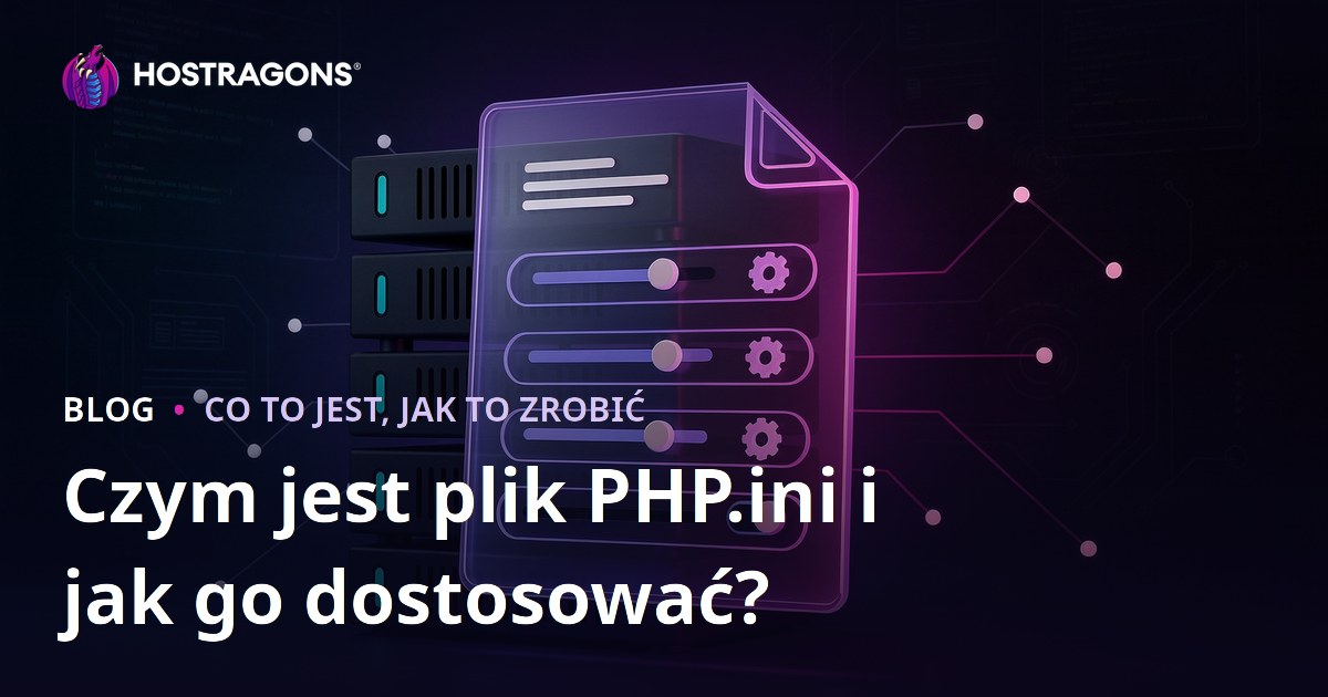 Czym jest plik PHP.ini i jak go dostosować?