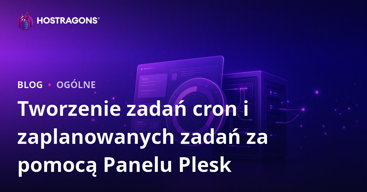 Tworzenie zadań cron i zaplanowanych zadań za pomocą Panelu Plesk