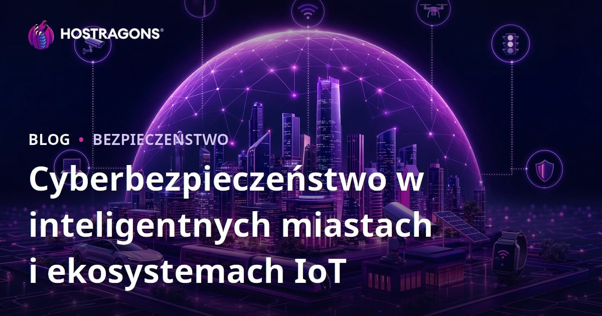 Cyberbezpieczeństwo w inteligentnych miastach i ekosystemach IoT