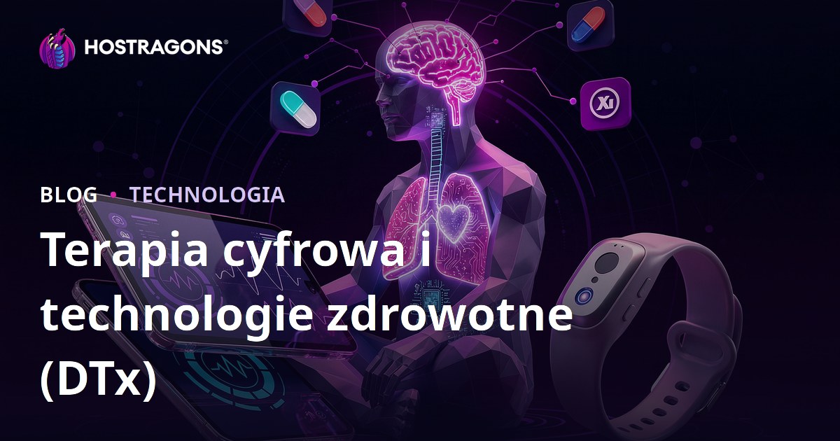 Terapia cyfrowa i technologie zdrowotne (DTx)