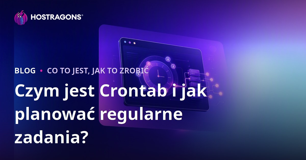 Czym jest Crontab i jak planować regularne zadania?