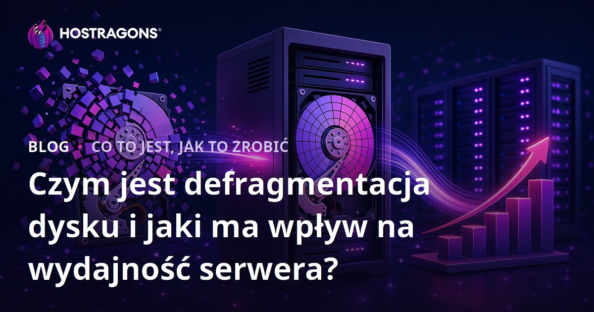 Czym jest defragmentacja dysku i jaki ma wpływ na wydajność serwera?