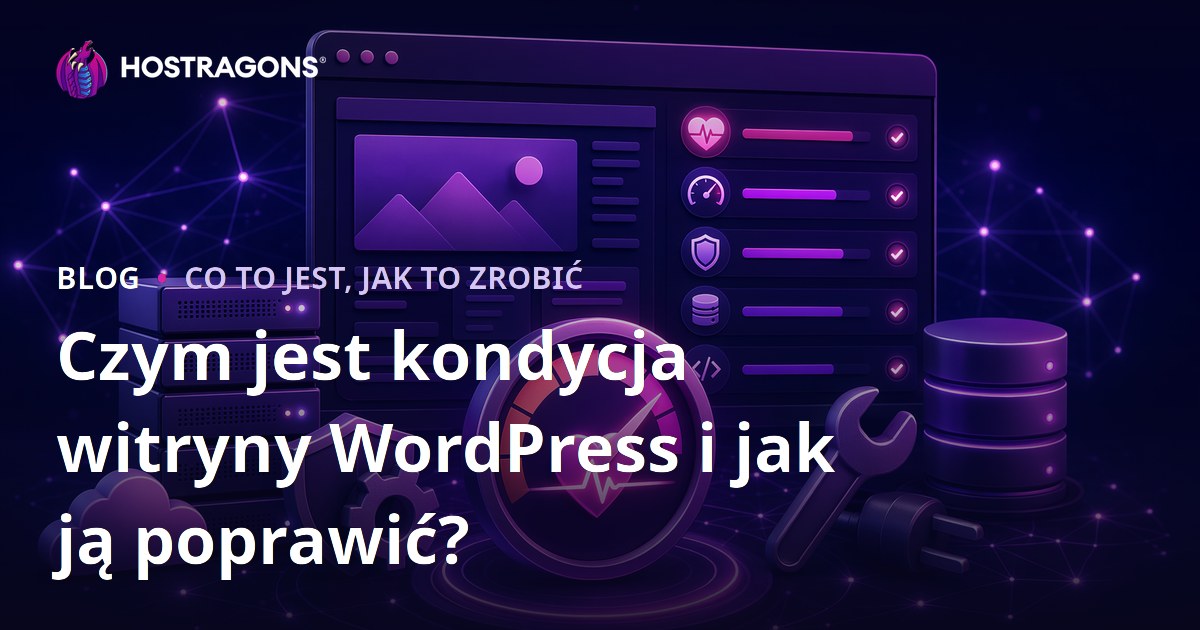 Czym jest kondycja witryny WordPress i jak ją poprawić?