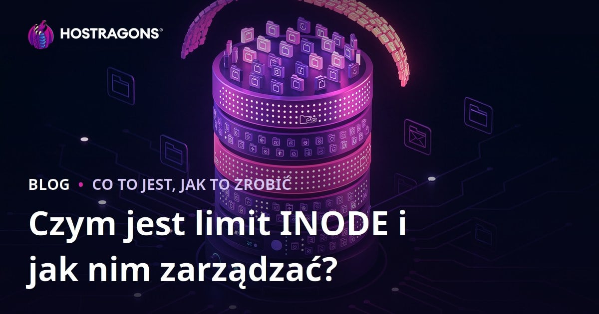 Czym jest limit INODE i jak nim zarządzać?