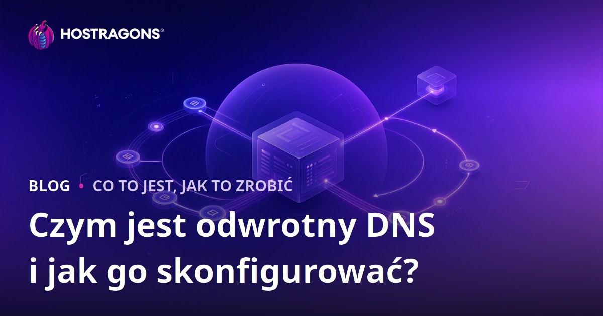Czym jest odwrotny DNS i jak go skonfigurować?