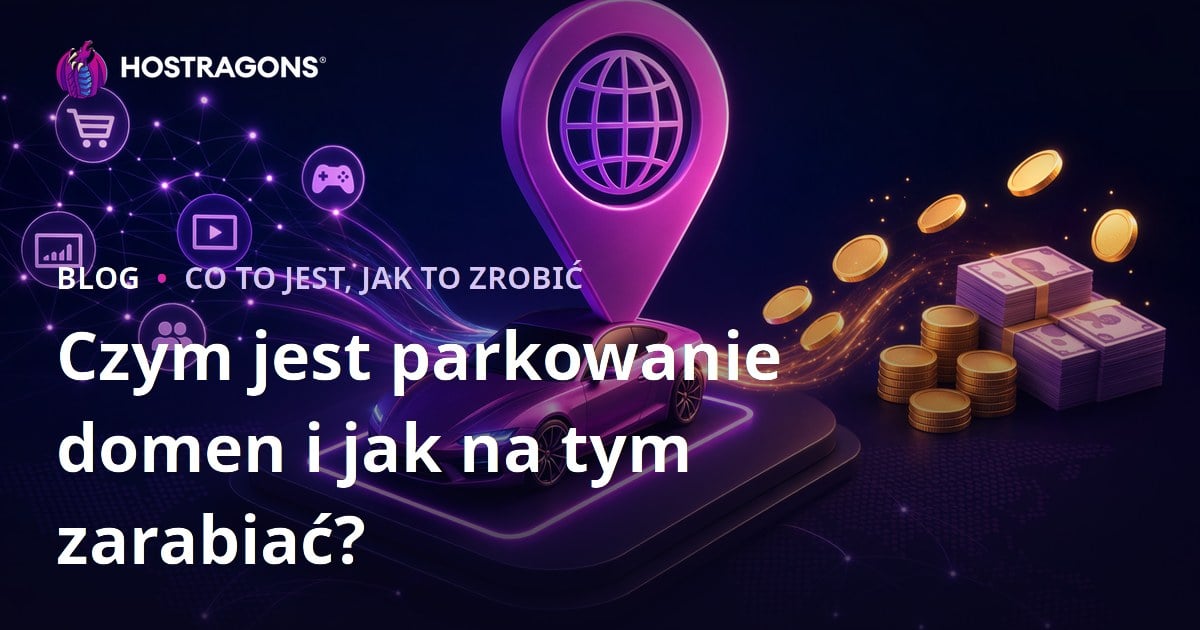 Czym jest parkowanie domen i jak na tym zarabiać?