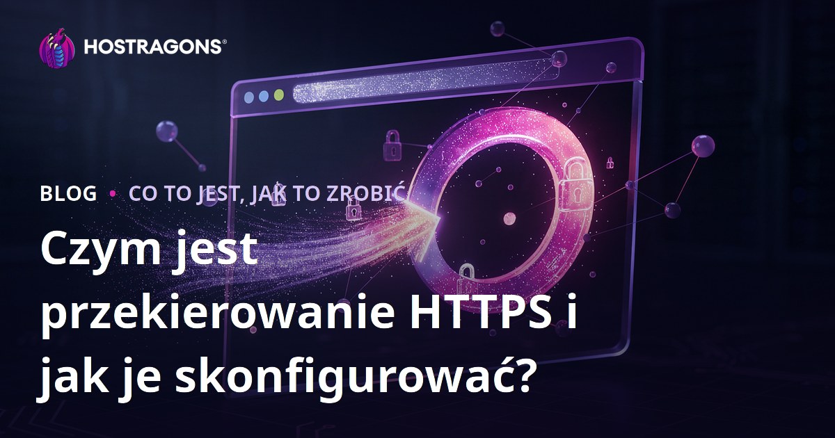 Czym jest przekierowanie HTTPS i jak je skonfigurować?