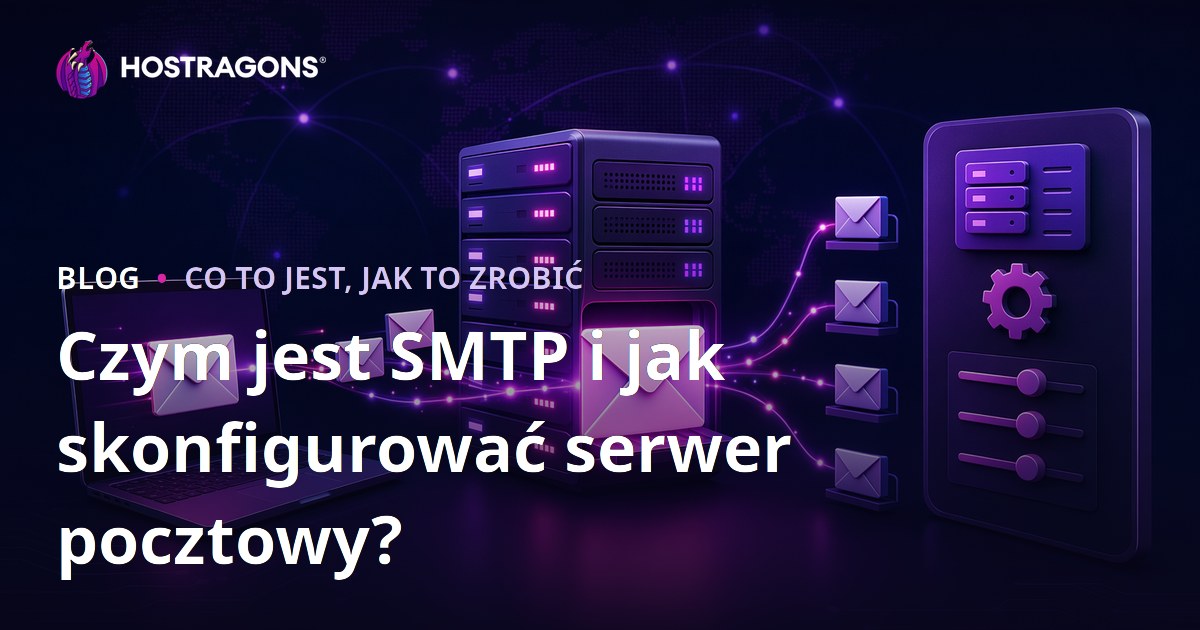 Czym jest SMTP i jak skonfigurować serwer pocztowy?