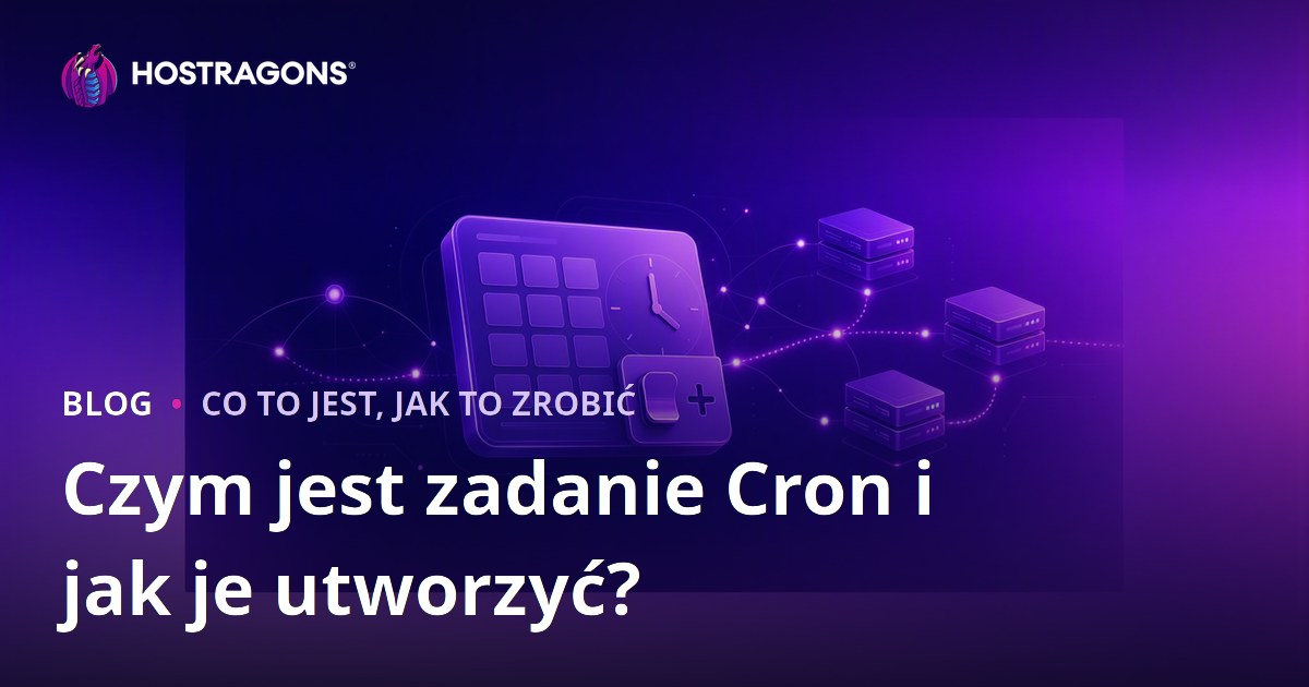 Czym jest zadanie Cron i jak je utworzyć?