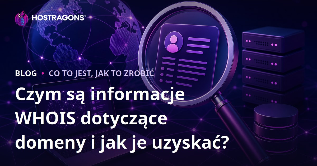 Czym są informacje WHOIS dotyczące domeny i jak je uzyskać?