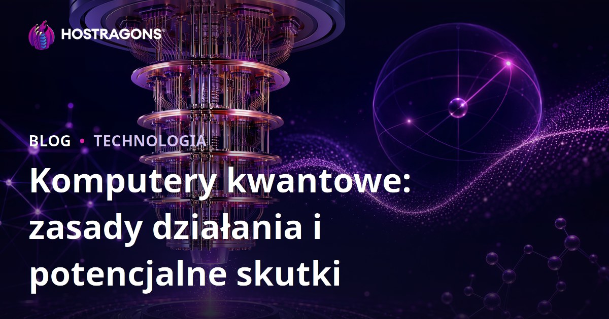 Komputery kwantowe: zasady działania i potencjalne skutki