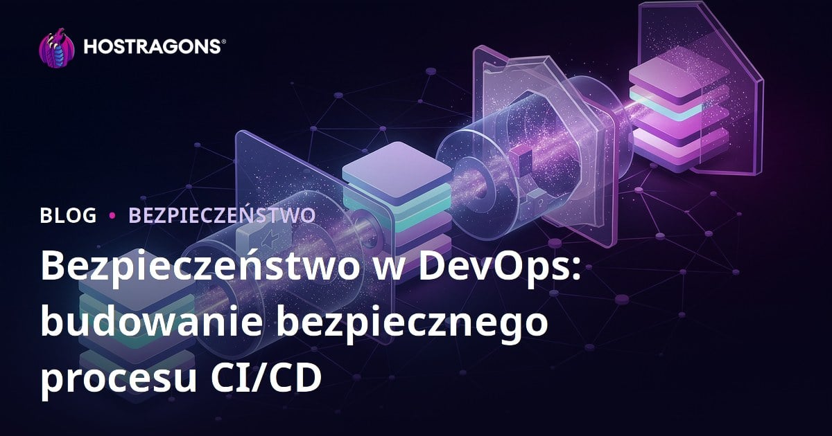 Bezpieczeństwo w DevOps: budowanie bezpiecznego procesu CI/CD