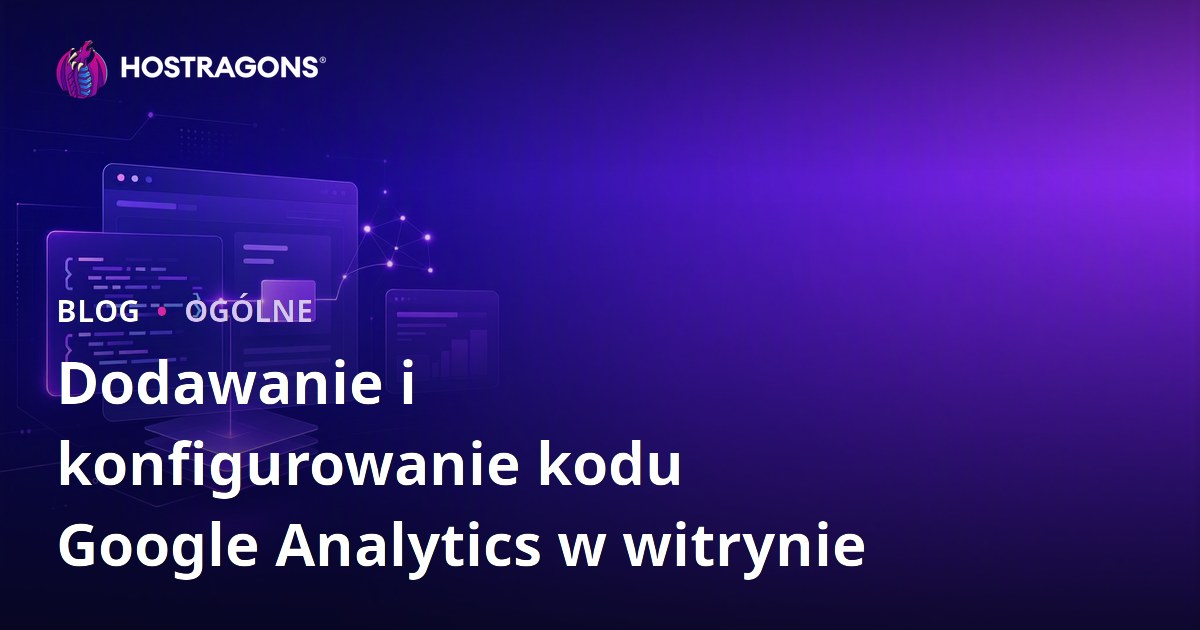 Dodawanie i konfigurowanie kodu Google Analytics w witrynie