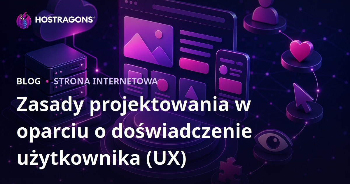 Zasady projektowania w oparciu o doświadczenie użytkownika (UX)