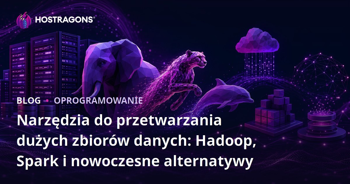 Narzędzia do przetwarzania dużych zbiorów danych: Hadoop, Spark i nowoczesne alternatywy