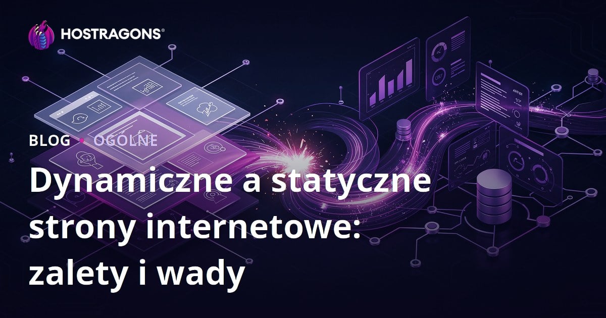 Dynamiczne a statyczne strony internetowe: zalety i wady