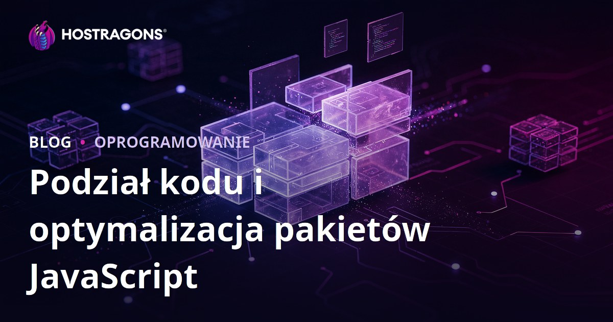 Podział kodu i optymalizacja pakietów JavaScript