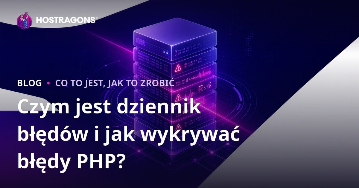 Czym jest dziennik błędów i jak wykrywać błędy PHP?