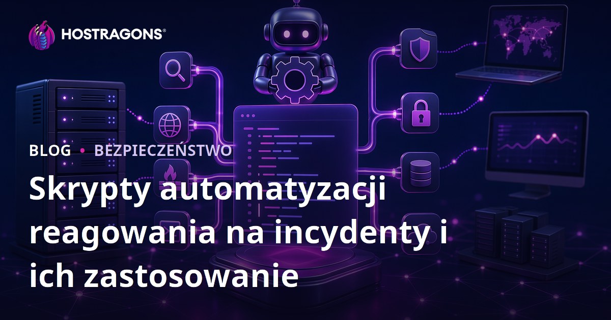 Skrypty automatyzacji reagowania na incydenty i ich zastosowanie