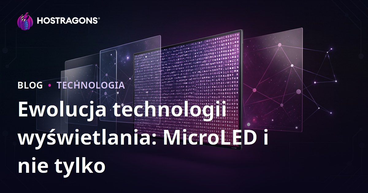 Ewolucja technologii wyświetlania: MicroLED i nie tylko