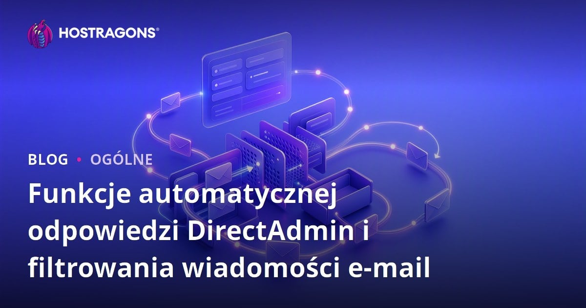 Funkcje automatycznej odpowiedzi DirectAdmin i filtrowania wiadomości e-mail