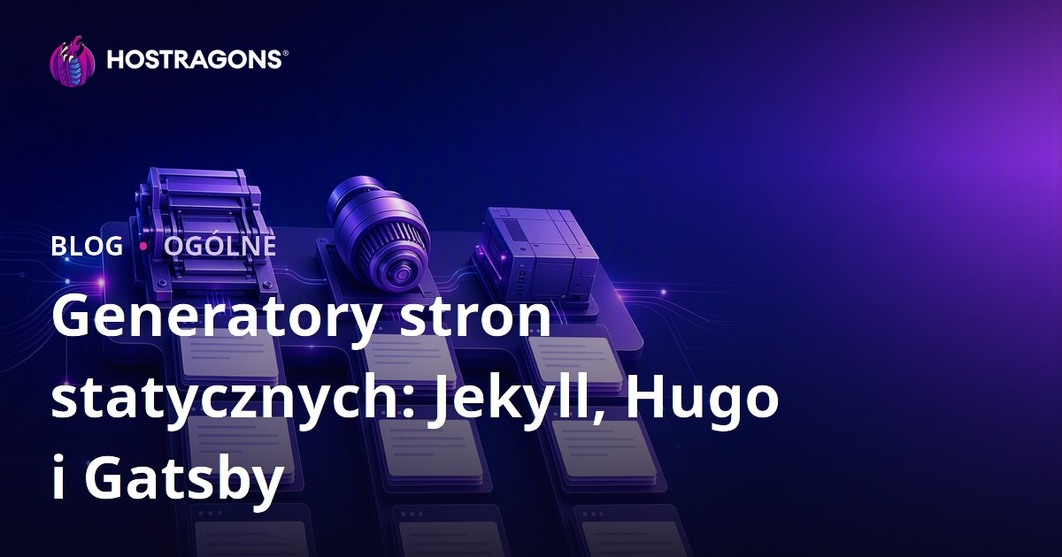 Generatory stron statycznych: Jekyll, Hugo i Gatsby