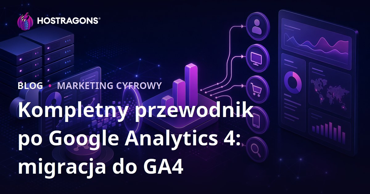 Kompletny przewodnik po Google Analytics 4: migracja do GA4