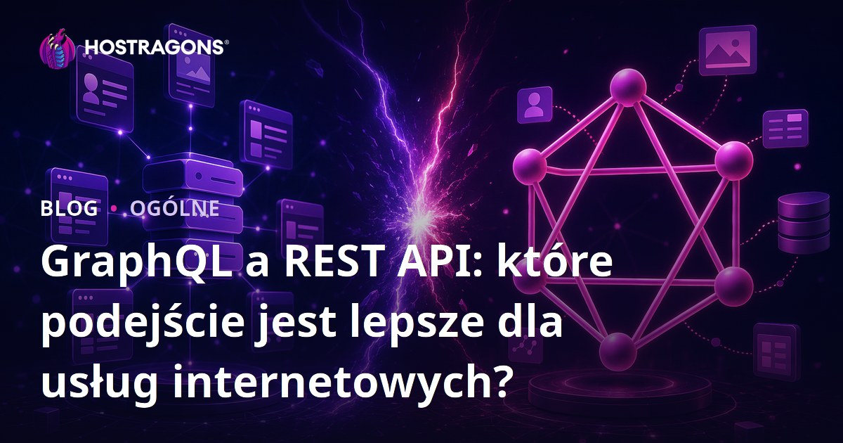GraphQL a REST API: które podejście jest lepsze dla usług internetowych?