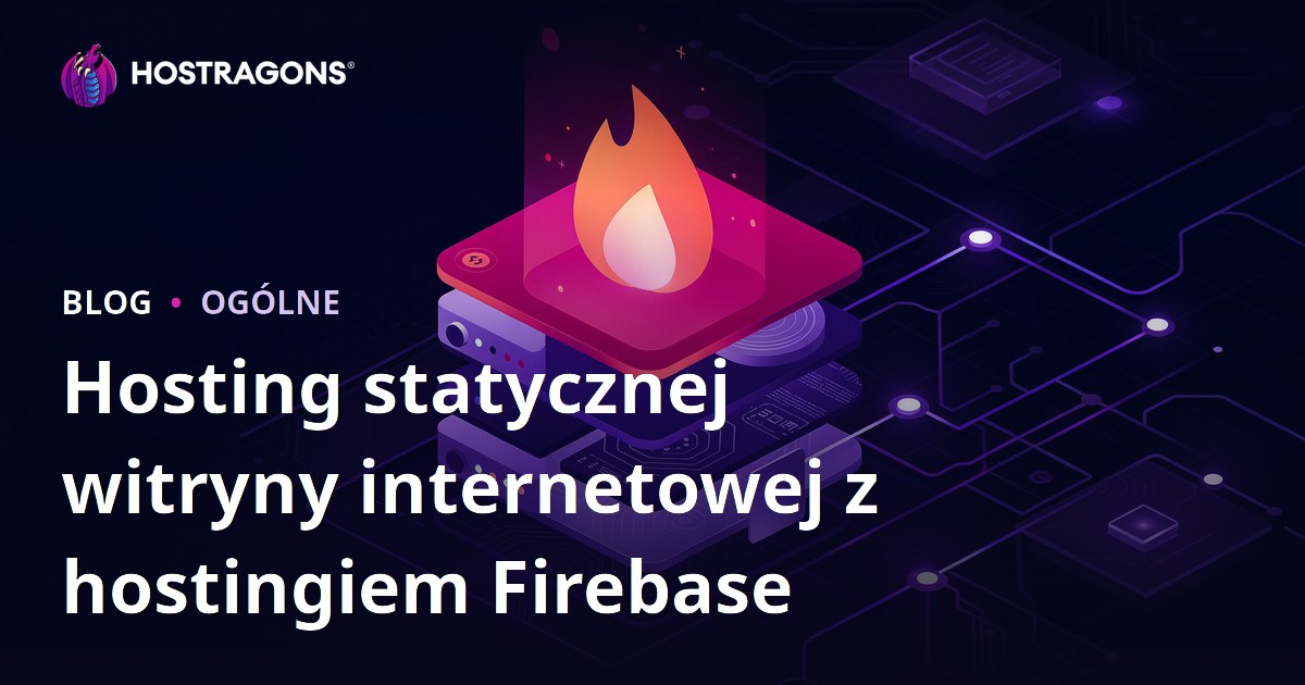 Hosting statycznej witryny internetowej z hostingiem Firebase