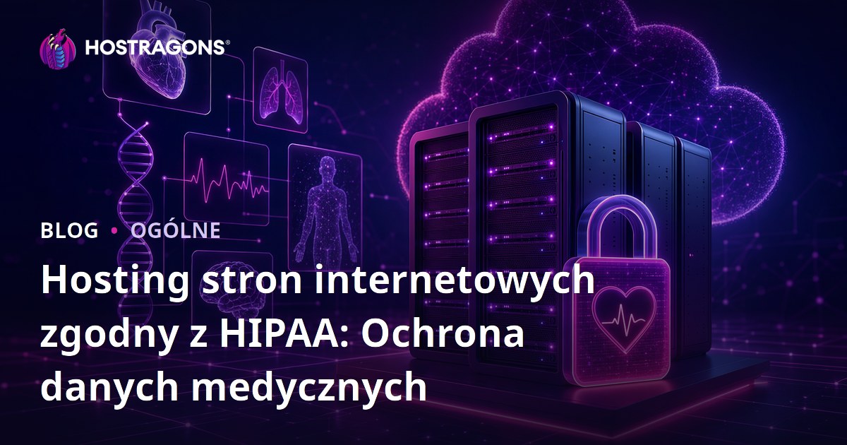 Hosting stron internetowych zgodny z HIPAA: Ochrona danych medycznych