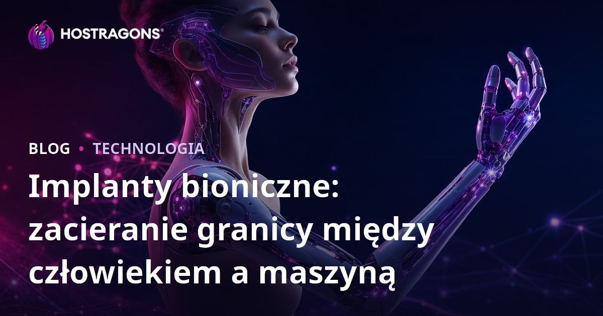 Implanty bioniczne: zacieranie granicy między człowiekiem a maszyną
