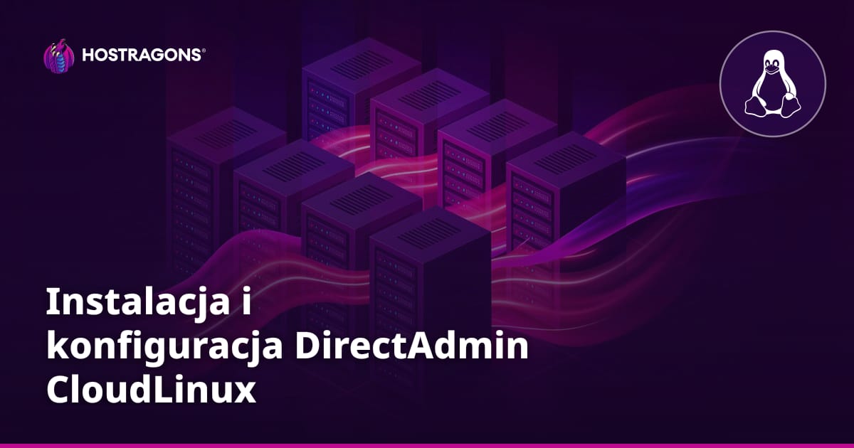 Instalacja i konfiguracja DirectAdmin CloudLinux