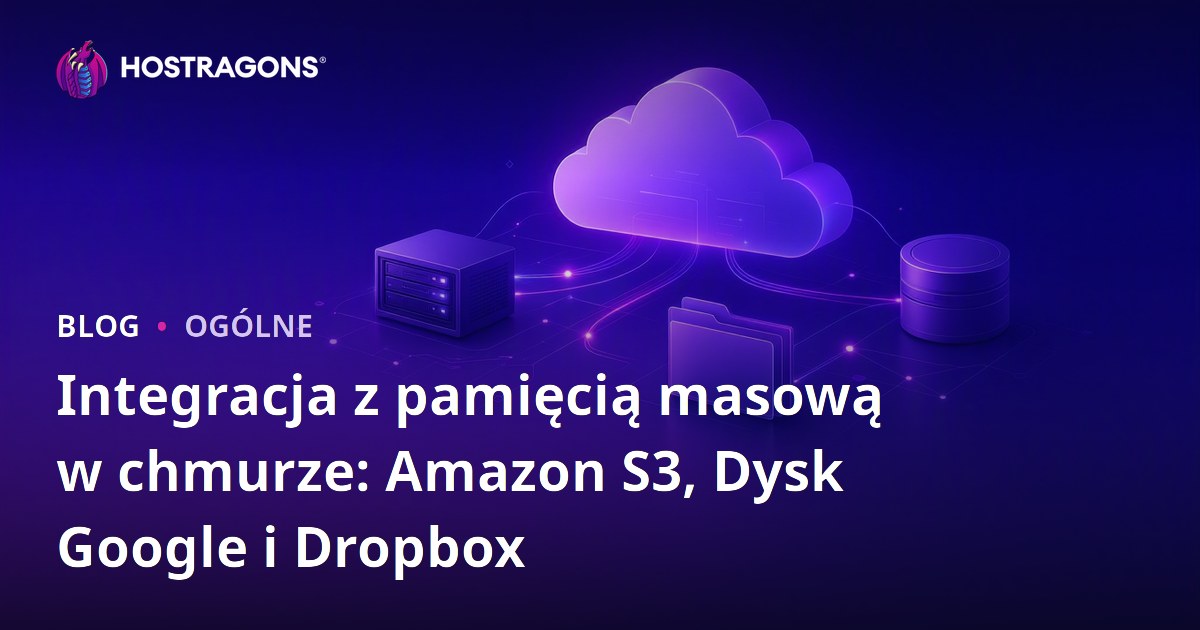Integracja z pamięcią masową w chmurze: Amazon S3, Dysk Google i Dropbox